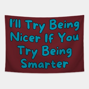 I'll Try Being Nicer... Tapestry