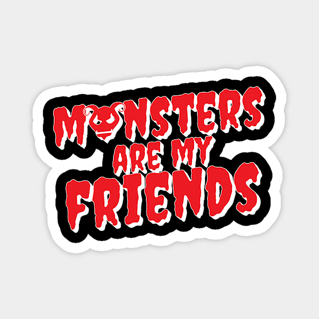 Monsters Are Friends Funny Halloween Creepy Scary Magnet by Mellowdellow