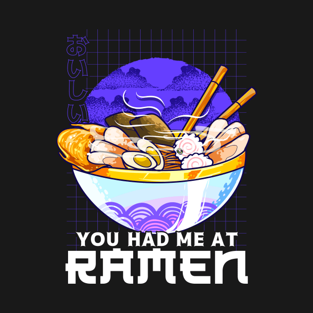 Funny You Had Me At Ramen Anime Kawaii Noodles Pun by theperfectpresents