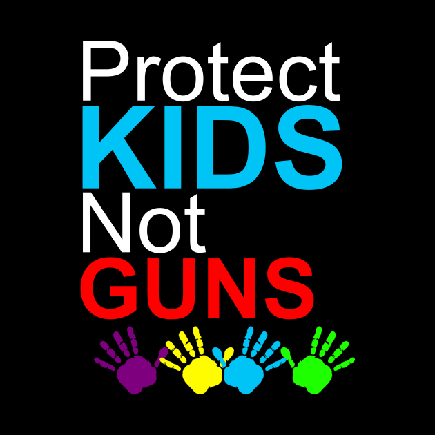 Protect kids not guns by maelotti22925