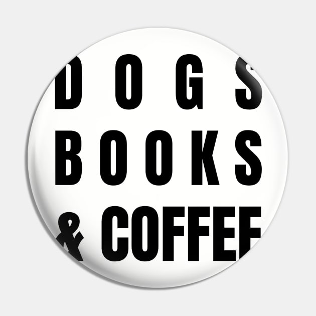 Dogs Books and Coffee Pin by worshiptee