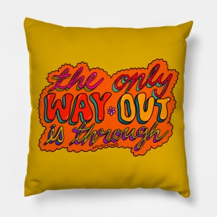 The Only Way is Through Pillow