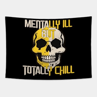 MENTALLY ILL BUT TOTALLY CHIL Tapestry