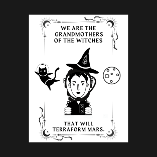 We Are the Grandmothers of the Witches (White Background for Stickers and Such) T-Shirt