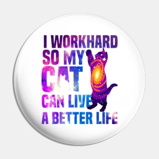 I workhard so my cat can live a better life funny cat lover Pin