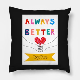 Always Better Together Pillow