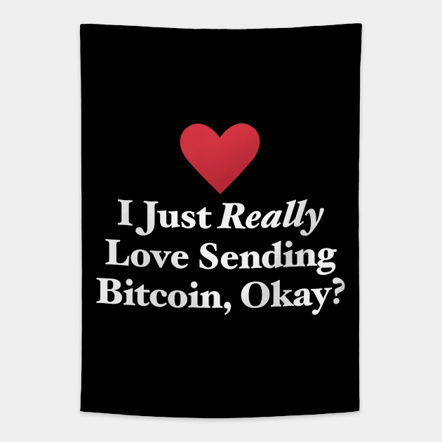 I Just Really Love Sending Bitcoin, Okay? Tapestry by MapYourWorld