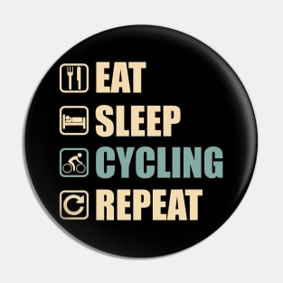 Eat Sleep Cycling Repeat - Funny Cycling Lovers Gift Pin