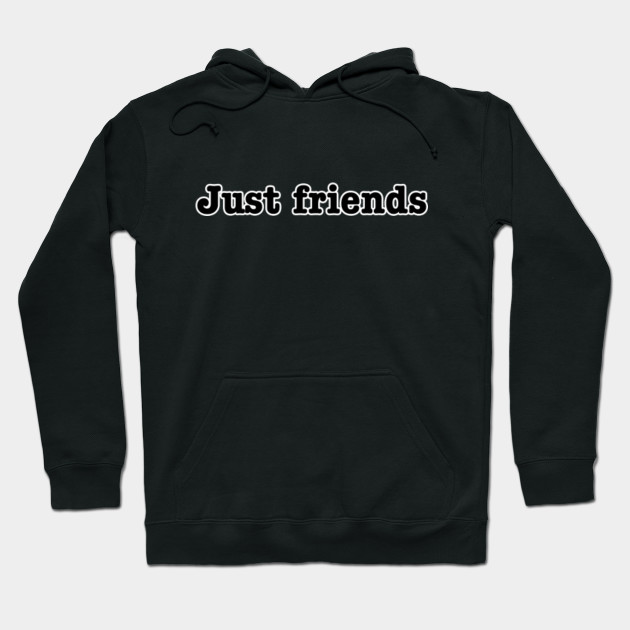 just friends hoodie