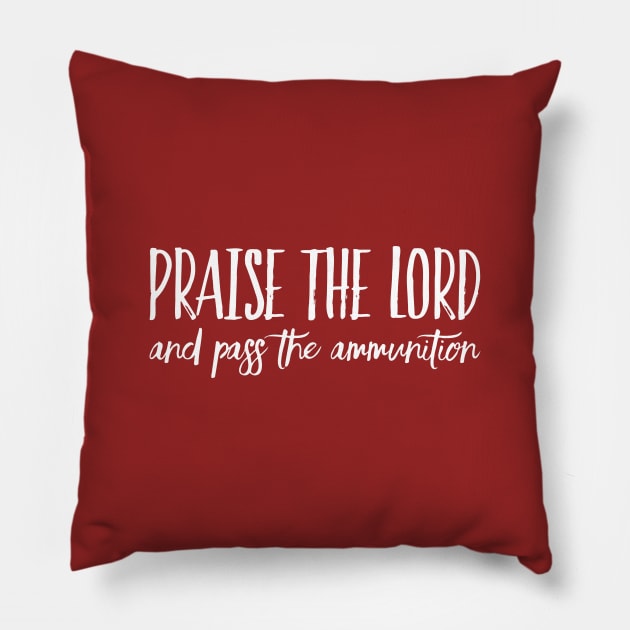 Praise the Lord and Pass the Ammunition Pillow by hobrath