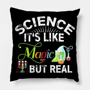 Science Its Like Magic But Real Funny Science Teacher Pillow