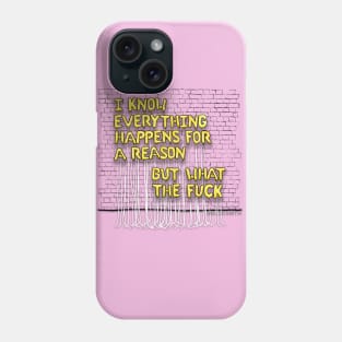 Everything Happens For A Reason (yellow letters) Phone Case