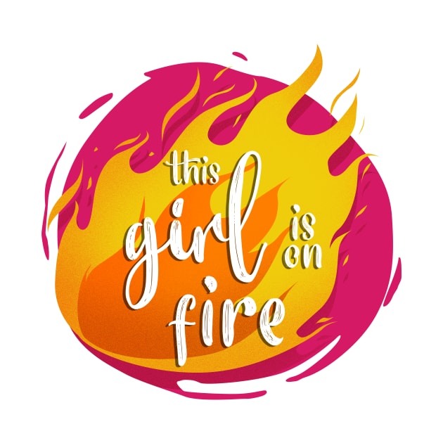 This Girl is On Fire Funny Hot by PhantomDesign