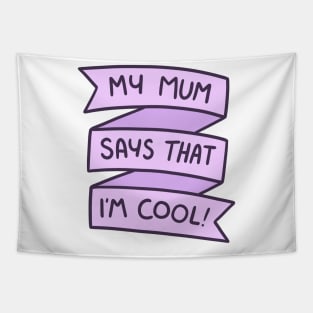 My Mum Says That I'm Cool Tapestry