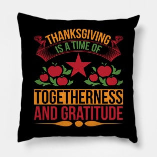 Thanksgiving Is A Time Of Togetherness And Gratitude  T Shirt For Women Men Pillow