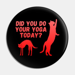 Did you do your yoga today? | Cat stretching design Pin