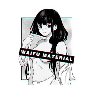 Waifu Material T-Shirt