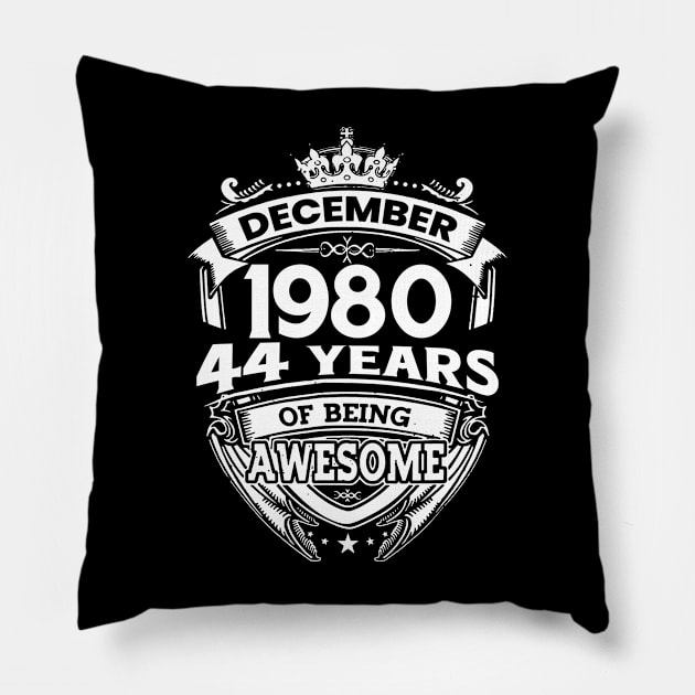 December 1980 44 Years Of Being Awesome Limited Edition Birthday Pillow by D'porter