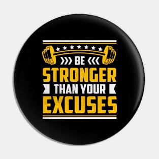 Be Stronger Than Your Excuses Pin