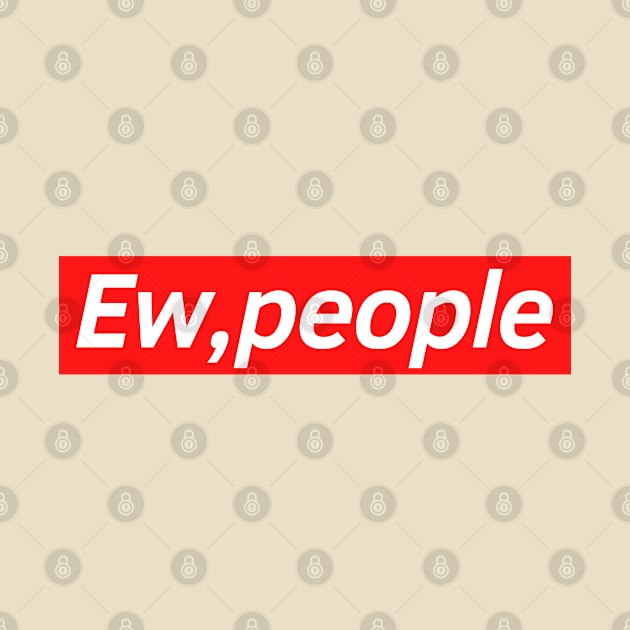 Ew people by M.Y