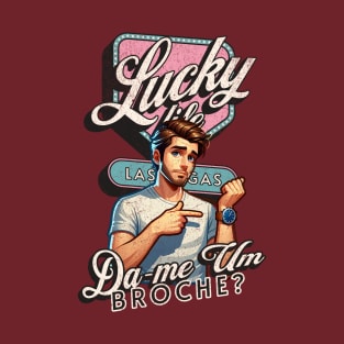 Lucky Life, Las Vegas - Da-Me Um Broche? T-Shirt