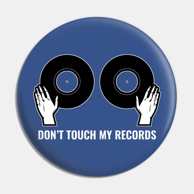 Don't Touch My Records Pin by SillyShirts