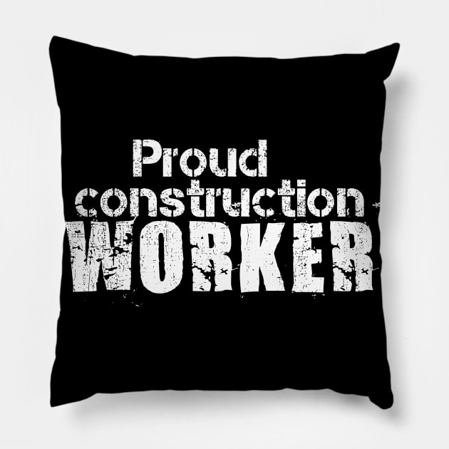 Proud construction worker | builder building site Pillow by DesignatedDesigner