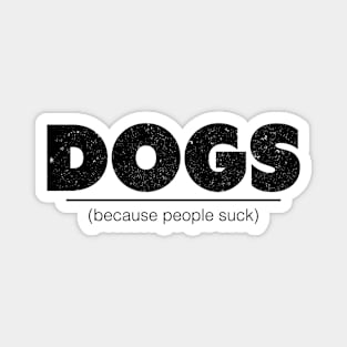 Dogs Because People Suck Funny Dog Pet Lovers Gift Idea product Magnet