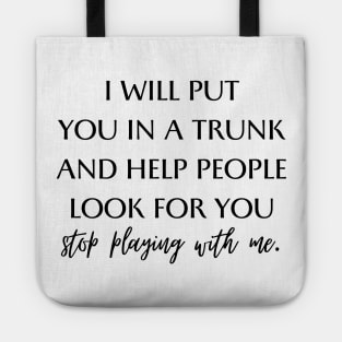 i will put you in a trunk Tote