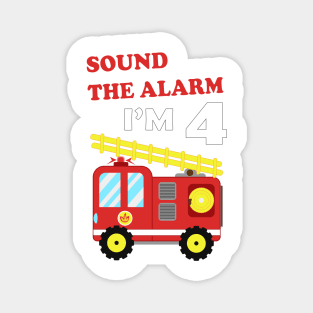 Fire Truck 4th Birthday, Sound the Alarm I'm 4 Magnet
