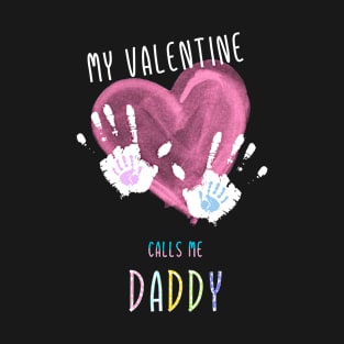 My Valentine Calls Me Daddy for family T-Shirt