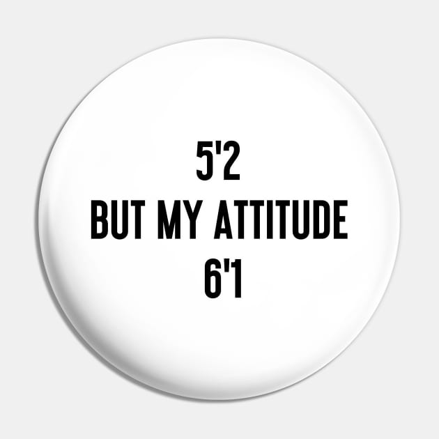 I'm 5'2 but my attitude is 6'1 Pin by Word and Saying