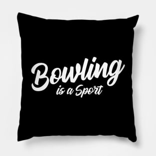 Bowling isn't a Sport Pillow