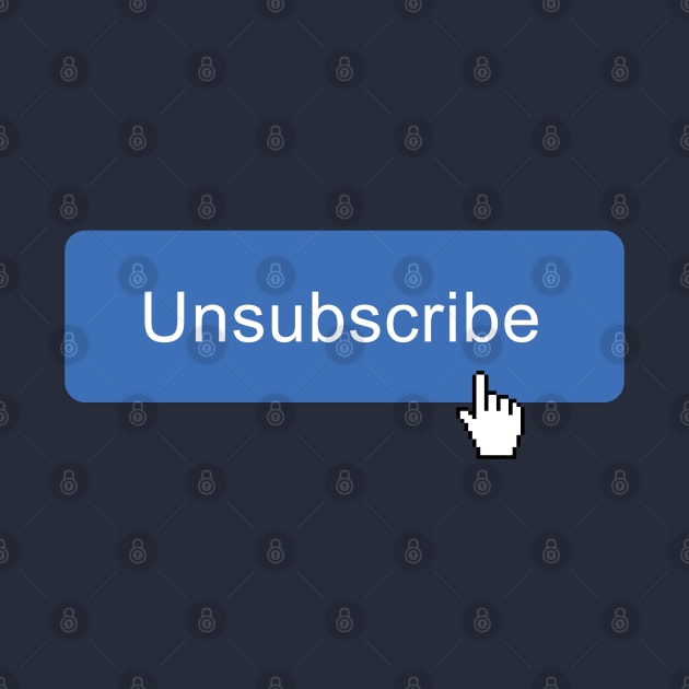 Unsubscribe by DemShirtsTho