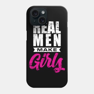 Real Men-Make Girls' Funny New Dad Gift Phone Case