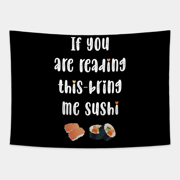 If you are reading this bring me sushi Tapestry by Horisondesignz