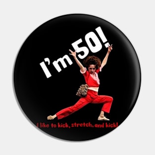 sally o'malley I'm 50 i like to kick, stretch, and kick! Pin