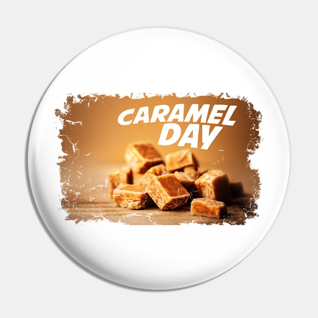 April 5th - Caramel Day Pin by fistfulofwisdom