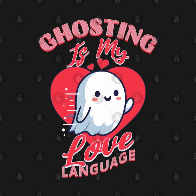 Ghosting is my Love Language by Blended Designs