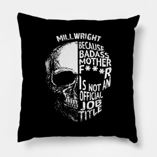 Millwright Is Not An Official Job Title Pillow