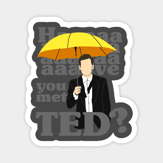 HAAAAVE you met Ted? Magnet by lilyakkuma