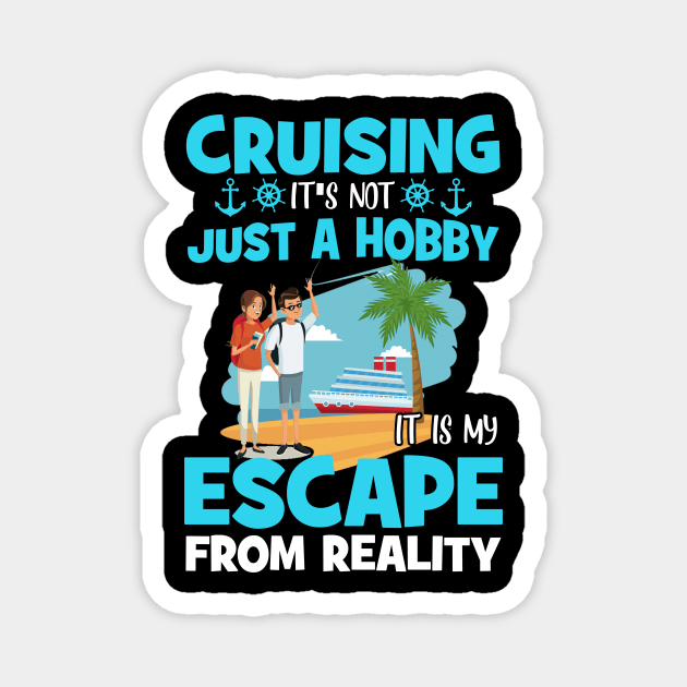 Cruising It's Not Just A Hobby It Is My Escape From Reality Magnet by Thai Quang