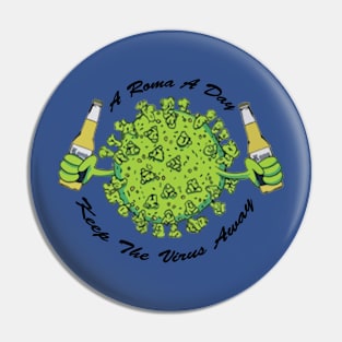 A Rona A Day Keep The Virus Away Pin