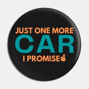 Just One More Car I Promise Pin