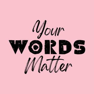 Speech Therapist Your words Matter , SLP, SLPA T-Shirt