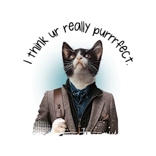 I Think Ur Really Purrrfect. - Funny Cat Pun T-Shirt