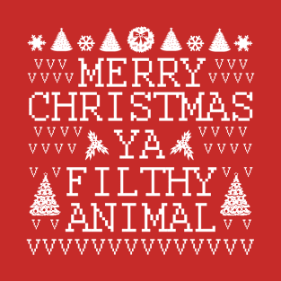 merry christmas ya filthy animal T-Shirt