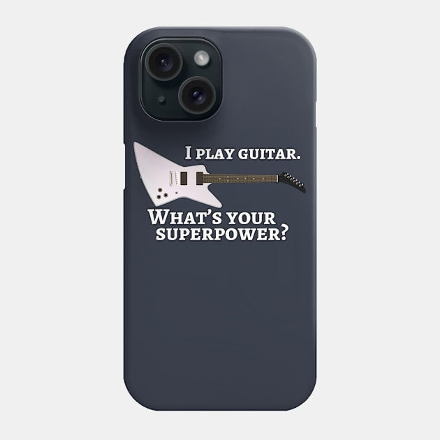 I play guitar. What’s your superpower? Phone Case by cdclocks