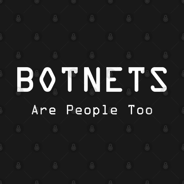 Botnets Are People Too by esskay1000