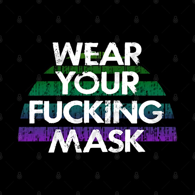 Wear your fucking mask. Don't be a selfish ass, wear a face mask. Masks save lives. Not an asshole. Keep your mask on. Stop the virus spread. Trust science not morons by IvyArtistic